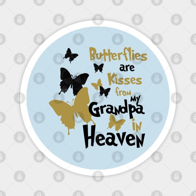 Butterflies Are Kisses From My Grandpa In Heaven Magnet by PeppermintClover